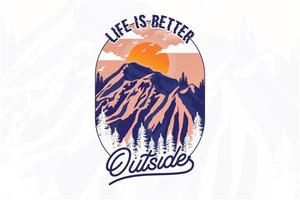 Life is better outside outdoor t shirt design vector