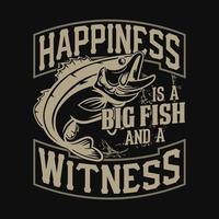 Happiness is a big fish and a witness - Fishing quotes vector design, t shirt design