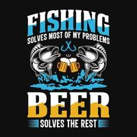 Fishing solves most of my problems beer solves the rest - Fishing quotes vector design, t shirt design