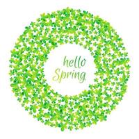 Round frame with green leaves and hello spring inscription. Round green leaves of trees and plants frame template. Vector illustration.
