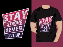 permanecer fuerte Nunca dar arriba tipografía camiseta diseño vector