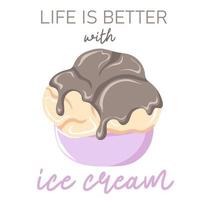 Life is better with ice cream. Hand drawn three scoop of vanilla ice cream with chocolate syrup in a cup vector