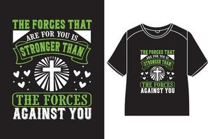 The forces that are for you is stronger than the forces against you T-Shirt Design vector