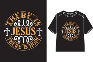 There is Jesus there is hope T-Shirt Design vector