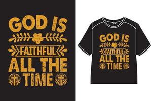 God is faithful all the time  T-Shirt Design vector