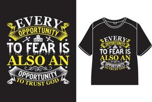 Every opportunity to fear is also an opportunity to trust god T-Shirt Design vector