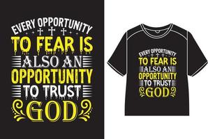 Every opportunity to fear is also an opportunity to trust god T-Shirt Design vector