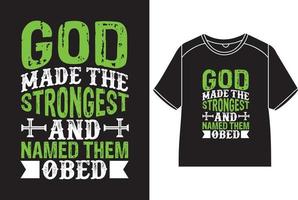 God made the strongest and named them obed T-Shirt Design vector