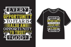 Every opportunity to fear is also an opportunity to trust god T-Shirt Design vector