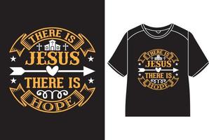 There is Jesus there is hope T-Shirt Design vector