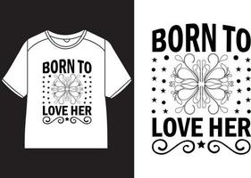 Born to love her T-Shirt Design vector