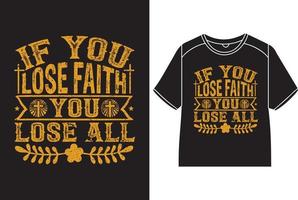 if you lose faith you lose all T-Shirt Design vector