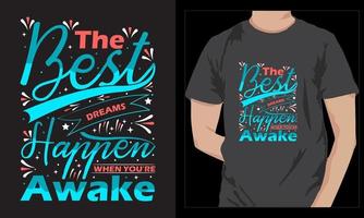 The best dream happen when you are awake t shirt design vector