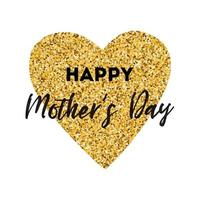 Happy Mothers Day vector greeting card. Gold heart. Text, phrase Modern romantic typography print in golden black colors. Design calligraphy phrase for banner, invitation, symbol, sign, congratulation