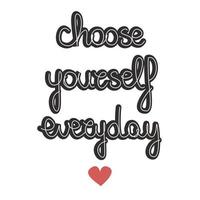 Cute concept hand drawn lettering choose yourself everyday inspirational quote vector card illustration