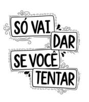 Motivational phrase in Portuguese. Translation - It will only work if you try. vector