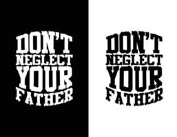 Father-s love typography t-shirt design vector