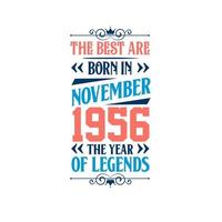Best are born in November 1956. Born in November 1956 the legend Birthday vector