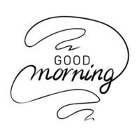 Good morning. Calligraphy inscription with smooth lines vector