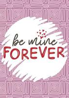 Be mine forever text on abstract pattern background vector