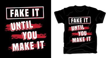 Fake it until you make it typography t shirt design vector