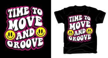 Time to move and groove rounded wavy cartoon style typography t shirt design vector