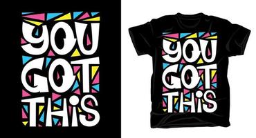 You got this hand drawn typography for t shirt design vector