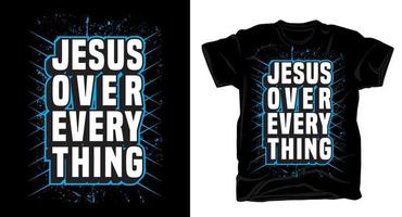 Jesus over every thing christian religious motivational typography t shirt design vector