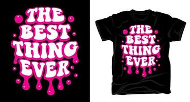 The best thing ever cartoon style typography t slogan illustration for t shirt design vector