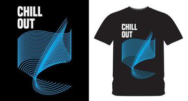 Chill out typography with abstract wavy lines illustration for t shirt design vector