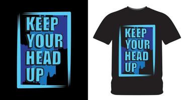 Keep your head up typography design for t shirt print vector