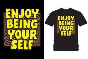 Enjoy being yourself typography design illustration for t shirt print vector