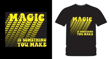 Magic is something you make typography design for t shirt print vector