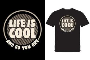 Life is cool and so you are typography design illustration for t shirt print vector