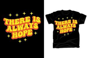 There is always hope wavy motivational typography t shirt design vector