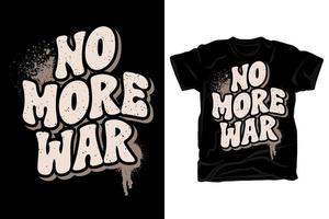 No more war wavy grunge style typography slogan for t shirt design vector