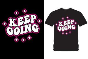 Keep going typography slogan design illustration for t shirt print vector