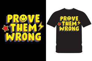Prove them wrong typography slogan design illustration for t shirt print vector