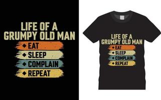 LIFE OF A GRUMPY OLD MAN EAT SLEEP COMPLAIN REPEAT vector