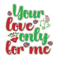 Your love only for me t-shirt vector