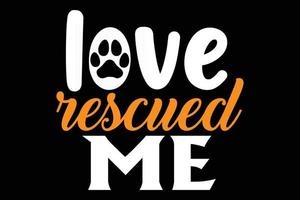 Love rescued me dog t shirt design vector