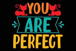 You Are Perfect cat shirt design vector