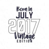 Born in July 2017. Vintage birthday T-shirt for those born in the year 2017 vector