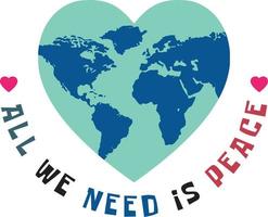 All we need is peace. Vector illustration of earth in heart shape. Suitable for poster, sticker, banner, etc