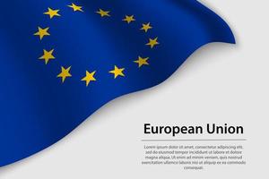 Wave flag of European Union on white background. Banner or ribbo vector