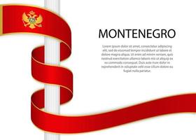 Waving ribbon on pole with flag of Montenegro. Template for inde vector