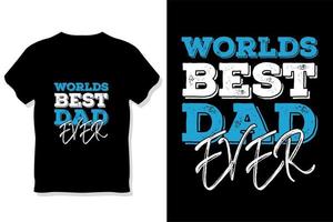 Father t shirt design or fathers day t shirt design vector