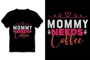 mom needs coffee t shirt or mom t shirt vector