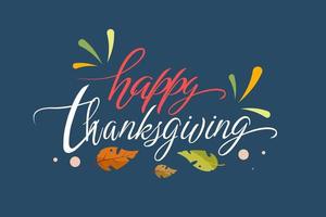 Happy Thanksgiving wish written with elegant calligraphic script and decorated by fallen autumn foliage. Colored seasonal vector illustration in flat style for holiday greeting card, poster card.