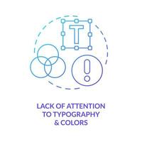 Typography and colors importance ignore blue gradient concept icon. Usability problem. UI UX design issue abstract idea thin line illustration. Isolated outline drawing vector